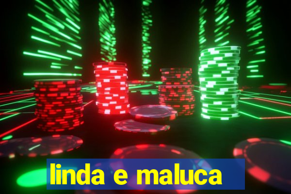 linda e maluca - orochi letra